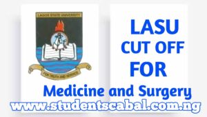 LASU Cut Off Mark for Medicine and surgery | Lagos State University Cut off mark for Medicine and surgery | LASU Cut Off Mark for MBBS